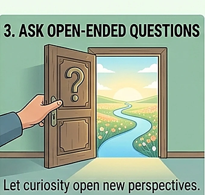 Ask open-ended questions that open people up